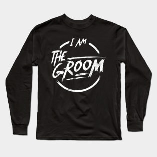 I am the groom I Funny Bacherlor Party Design Long Sleeve T-Shirt